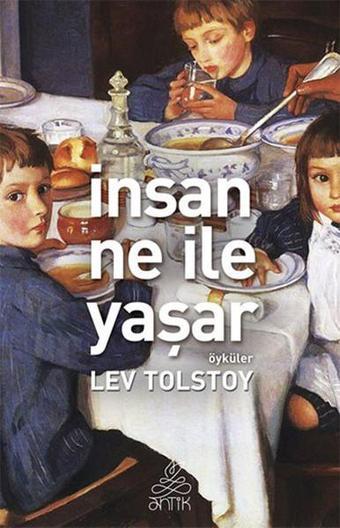 İnsan Ne İle Yaşar - Lev Nikolayeviç Tolstoy - Antik Kitap