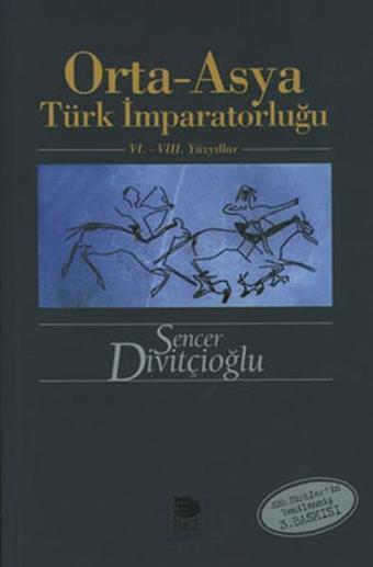 Orta Asya Türk İmparatorluğu - Sencer Divitçioğlu - İmge Kitabevi