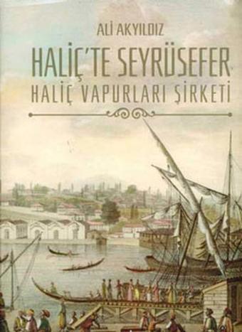 Haliç'te Seyrüsefer - Ali Akyıldız - İş Bankası Kültür Yayınları