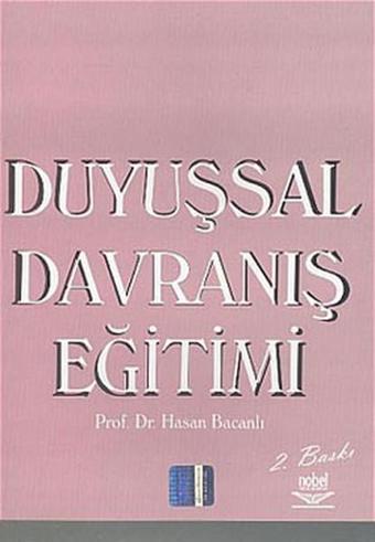 Duyuşsal Davranış Eğitimi - Hasan Bacanlı - Nobel Akademik Yayıncılık