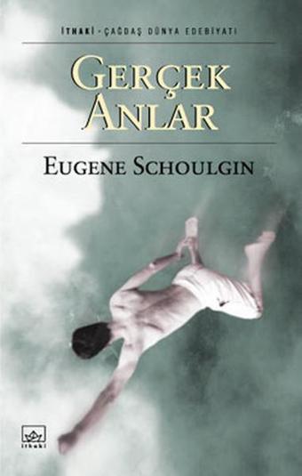 Gerçek Anlar - Eugene Schoulgin - İthaki Yayınları