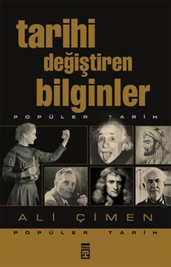 Tarihi Değiştiren Bilginler - Ali Çimen - Timaş Yayınları