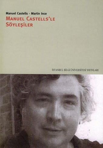 Manuel Castells'le Söyleşiler - Manuel Castells - İstanbul Bilgi Üniv.Yayınları