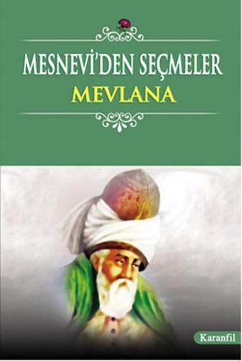 Mesnevi'den Seçmeler - Mevlana Celaleddin-i Rumi - Karanfil Yayınları