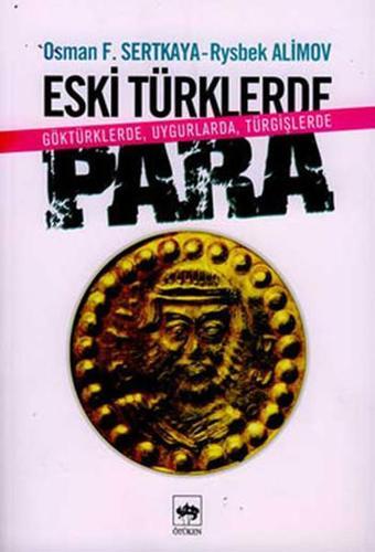 Eski Türklerde Para - (GöktürklerdeUygurlardaTürgişlerde) - Osman Fikri Sertkaya - Ötüken Neşriyat