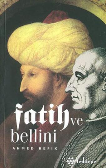 Fatih ve Bellini - Ahmed Refik - Yeditepe Yayınevi