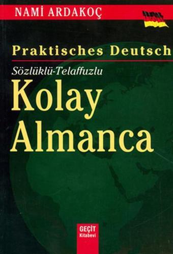 Sözlüklü - Telaffuzlu Kolay Almanca - Nami Ardakoç - Geçit