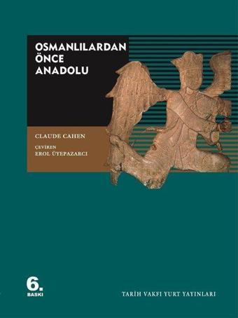 Osmanlılardan Önce Anadolu - Tarih Vakfı Yurt Yayınları