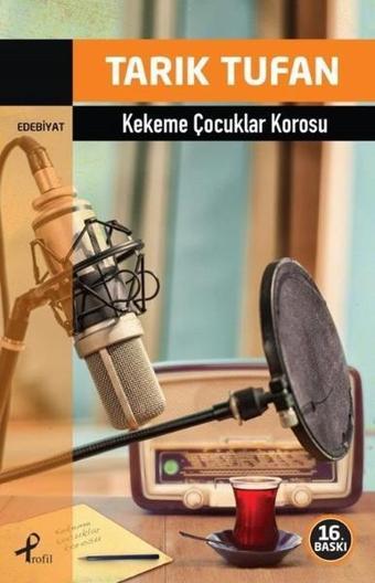 Kekeme Çocuklar Korosu - Tarık Tufan - Profil Kitap Yayınevi