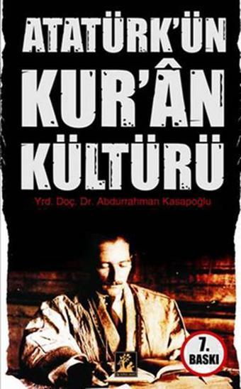 Atatürk'ün Kur'an Kültürü - Abdurrahman Kasapoğlu - İlgi Kültür Sanat Yayınları