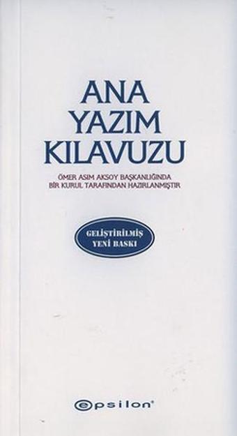 Ana Yazım Kılavuzu - Ömer Asım Aksoy - Epsilon Yayınevi