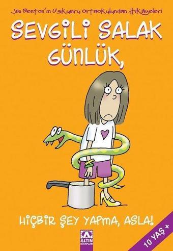 Sevgili Salak Günlük 4 - Hiçbir Şey Yapma Asla - Altın Kitaplar