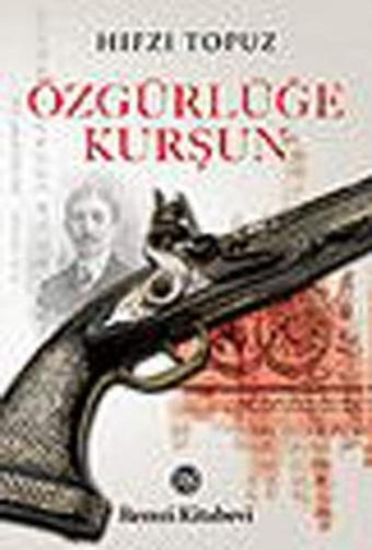 Özgürlüğe Kurşun - Hıfzı Topuz - Remzi Kitabevi