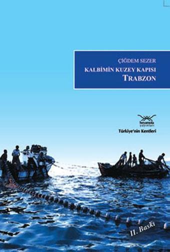 Kalbimin Kuzey Kapısı :Trabzon - Çiğdem Sezer - Heyamola Yayınları