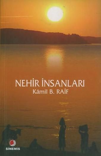 Nehir İnsanları - Kamil B. Raif - Sinemis Yayınları