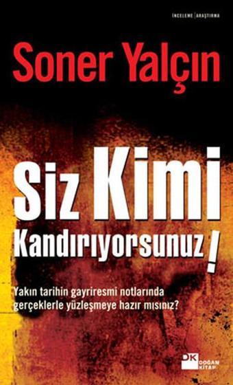 Siz Kimi Kandırıyorsunuz ! - Soner Yalçın - Doğan Kitap