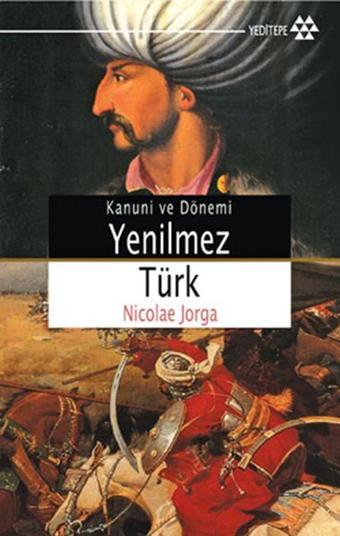 Yenilmez Türk - Nicolae Jorga - Yeditepe Yayınevi