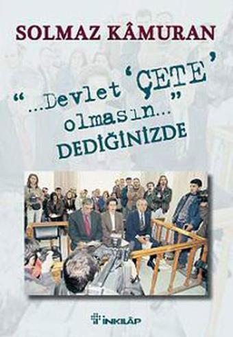 Devlet Çete Olmasın Dediğinizde - Solmaz Kamuran - İnkılap Kitabevi Yayınevi