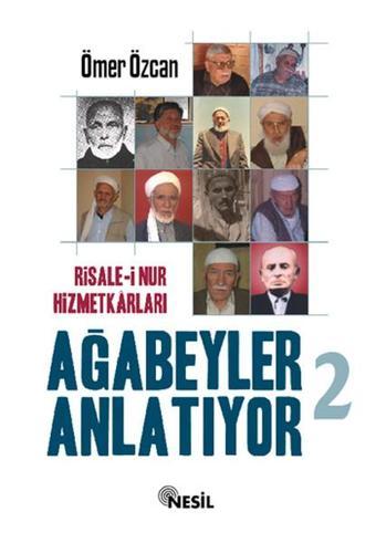 Risale-i Nur Hizmetkarları Ağabeyle - Ömer Özcan - Nesil Yayınları