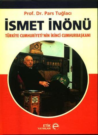 İsmet İnönü - Pars Tuğlacı - Etik Yayınları