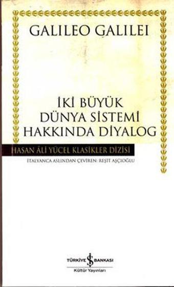 İki Büyük Dünya Sistemi Hakkında Diyalag - Hasan Ali Yücel Klasikleri - Galileo Galilei - İş Bankası Kültür Yayınları