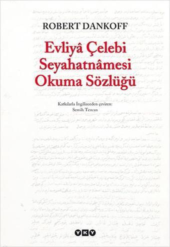 Evliya Çelebi Seyahatnamesi Okuma Sözlüğü - Robert Dankoff - Yapı Kredi Yayınları