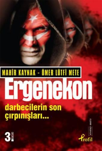 Ergenekon - Darbecilerin Son Çırpınışları - Ömer Lütfi Mete - Profil Kitap Yayınevi