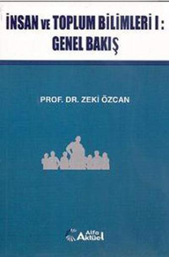 İnsan ve Toplum Bilimleri I: Genel Bakış - Zeki Özcan - Alfa Aktüel