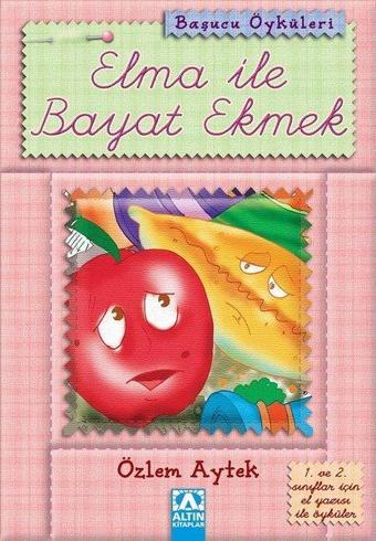 Başucu Öyküleri / Elma ile Bayat Ekmek - Özlem Aytek - Altın Kitaplar
