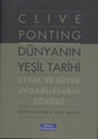 Dünyanın Yeşil Tarihi - Clive Ponting - Sabancı Üniversitesi Yayınları