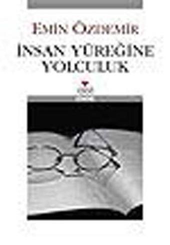 İnsan Yüreğine Yolculuk - Emin Özdemir - Bilgi Yayınevi