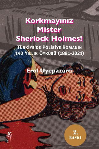 Korkmayınız Mister - Türkiye'de Polisiye Romanının 140 Yıllık Öyküsü (1881-2006) - Erol Üyepazarcı - Oğlak Yayıncılık