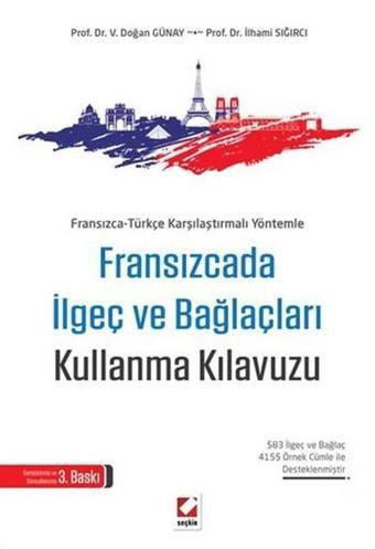 Fransızcada İlgeç ve Bağlaçları Kullanma Kılavuzu - V. Doğan Günay - Seçkin Yayıncılık