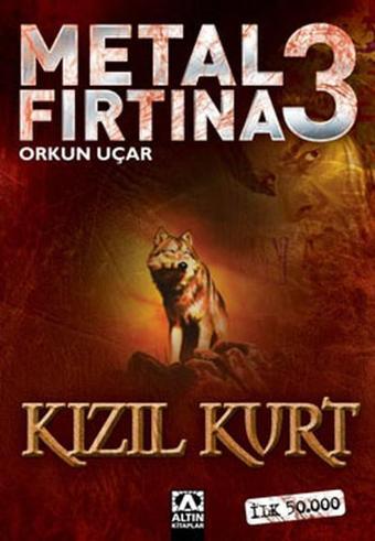Metal Fırtına 3 - Kızıl Kurt - Orkun Uçar - Altın Kitaplar