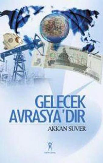 Gelecek Avrasya'dır - Akkan Süver - Yeniyüzyıl