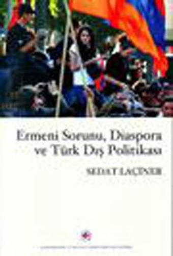 Ermeni Sorunu Diaspora ve Türk Dış Politikası - Sedat Laçiner - USAK