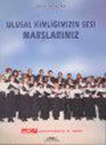 Ulusal Kimliğimizin Sesi Marşlarımız - Olcay Koçak - Kastaş Yayınları