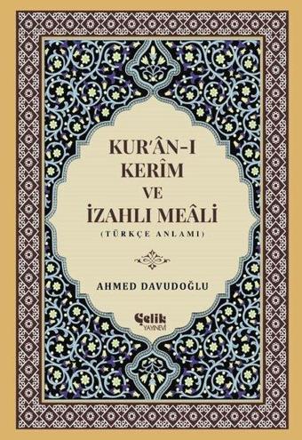 Kur'an-ı Kerim ve İzahlı Meali - Ahmed Davudoğlu - Çelik Yayınevi