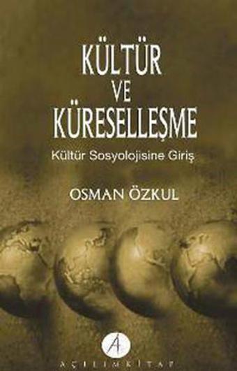 Kültür ve Küreselleşme - Osman Özkul - Açılım Kitap