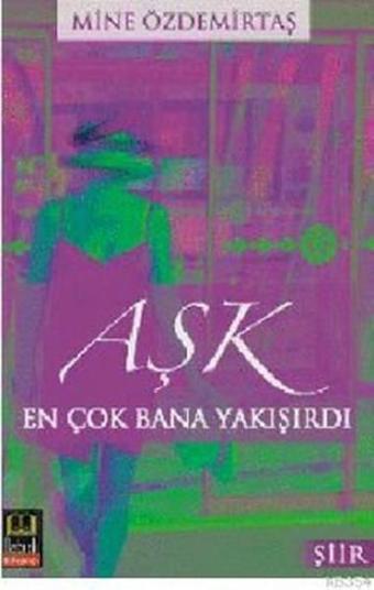 Aşk En Çok Bana Yakışırdı - Mine Özdemirtaş - Babıali Kitaplığı