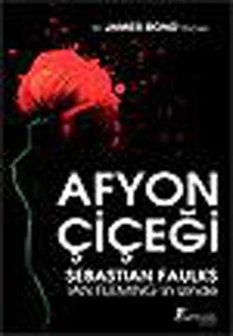 Afyon Çiçeği - Sebastian Faulks - Artemis Yayınları