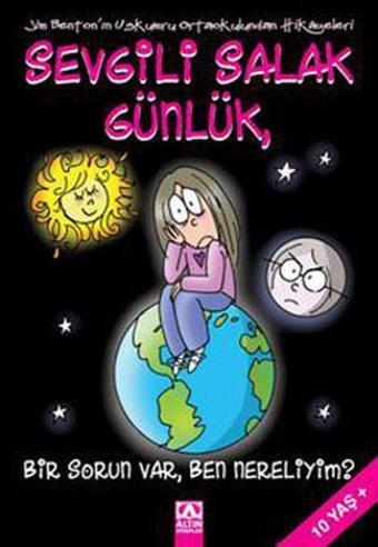 Sevgili Salak Günlük 6 - Bir Sorun Var Ben Nereliyim ? - Altın Kitaplar