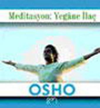 Meditasyon: Yegane İlaç - Osho  - Ganj Yayınları