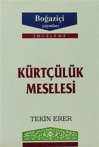 Kürtçülük Meselesi - Tekin Erer - Boğaziçi Yayınları