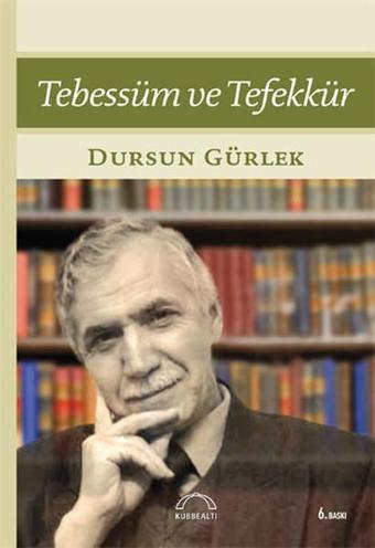 Tebessüm ve Tefekkür - Dursun Gürlek - Kubbealtı Neşriyatı