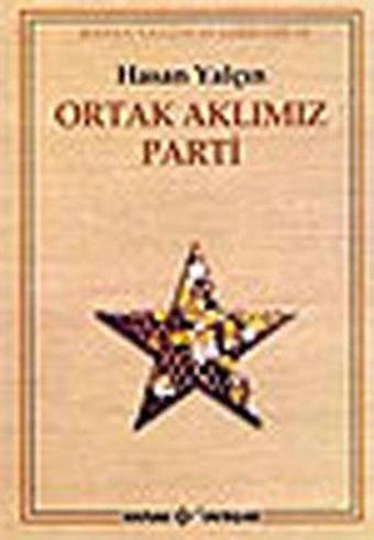 Ortak Aklımız Parti - Hasan Yalçın - Kaynak Yayınları