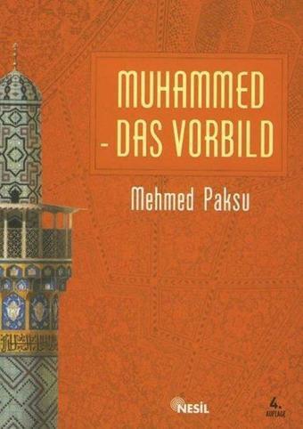 Muhammed Das Vorbild - Peygamberimizin Örnek Ahlakı - Mehmed Paksu - Nesil Yayınları