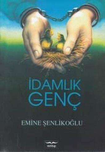 İdamlık Genç - Emine Şenlikoğlu - Mektup Yayınları