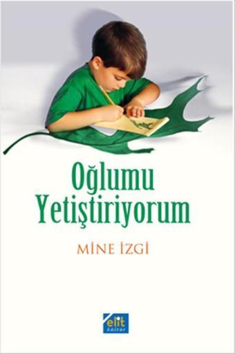 Oğlumu Yetiştiriyorum - Mine İzgi - Elit Kültür