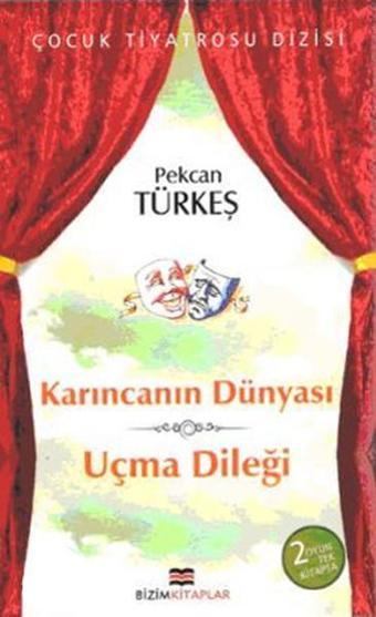 Karıncanın Dünyası - Uçma Dileği - Pekcan Türkeş - Bizim Kitaplar